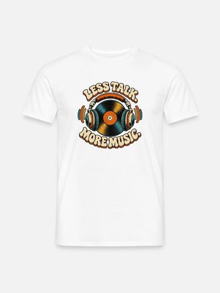 Weniger Sprechen, Mehr Musik - Männer T-Shirt - Weiß