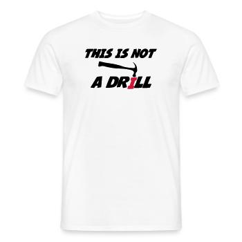 This is not a drill 🔨 - Men's T-Shirt - white - Front - AI Model Male 178 dark (178cm)