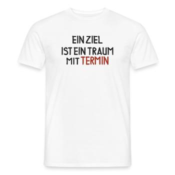 Ein Ziel ist ein Traum mit Termin - Männer T-Shirt - Weiß - Vorne - AI Model Male 178 dark (178cm)