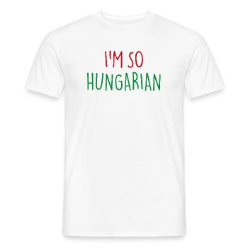 I'M SO HUNGARIAN Hungarian Hungary - Men's T-Shirt - white - Front - AI Model Male 178 dark (178cm)