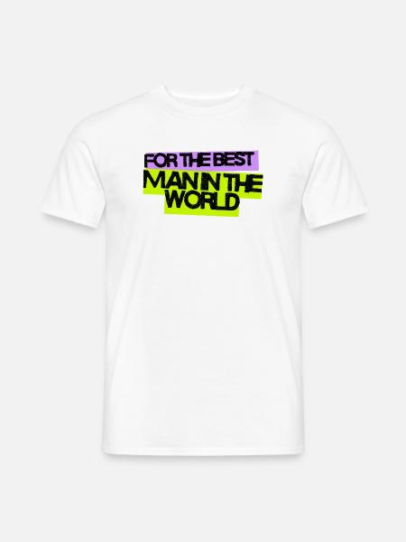 For the best man in the world - Männer T-Shirt - Weiß