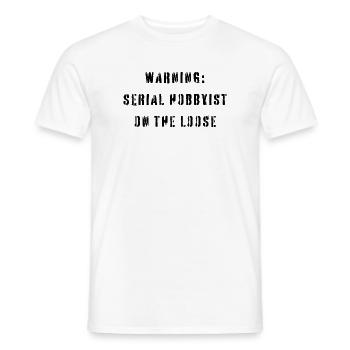Warning Serial Hobbyist On The Loose Funny Hobby - Men's T-Shirt - white - Front - AI Model Male 178 dark (178cm)