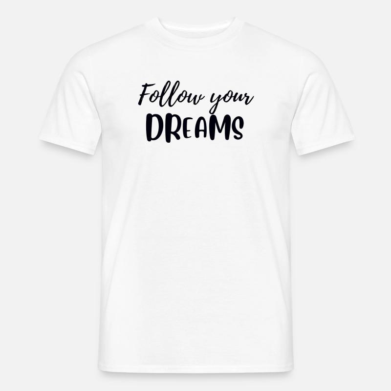 Folge deinen Träumen - Männer T-Shirt - Weiß
