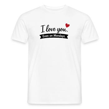 I Love You Even on Mondays – Liebe Paar - Men's T-Shirt - white - Front - AI Model Male 178 dark (178cm)