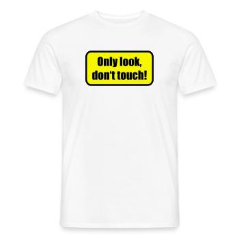 Only look dont touch | berühren | Touch - Männer T-Shirt - Weiß - Vorne - AI Model Male 178 dark (178cm)