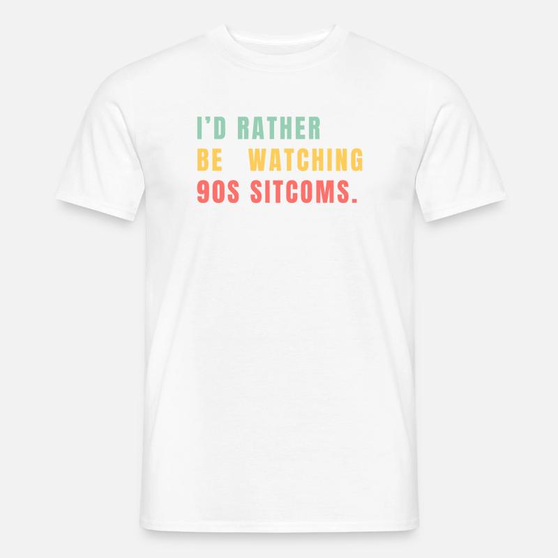 I’d Rather Be Watching 90s Sitcoms - Männer T-Shirt - Weiß