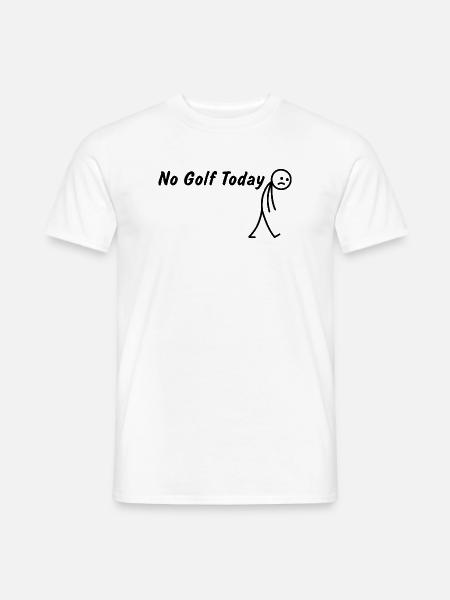 Heute kein Golf – Lustiges Golfgeschenk - Männer T-Shirt - Weiß