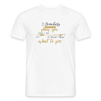 BEST TEACHERS SHOW SAY SEE SAYINGS GIFT - Men's T-Shirt - white - Front - AI Model Male 178 dark (178cm)