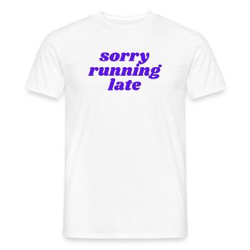 sorry running late - Men's T-Shirt - white - Front - AI Model Male 178 dark (178cm)