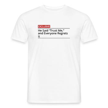 Er sagte: Vertrau mir, und alle bereuen es. - Männer T-Shirt - Weiß - Vorne - AI Model Male 178 dark (178cm)