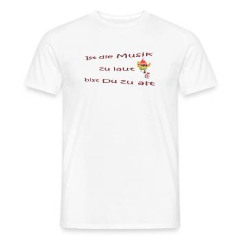 Musik zu laut bist Du zu alt - Männer T-Shirt - Weiß - Vorne - AI Model Male 178 dark (178cm)