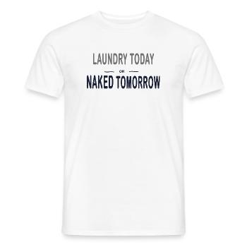 Laundry Today or Naked Tomorrow – Funny - Männer T-Shirt - Weiß - Vorne - AI Model Male 178 dark (178cm)