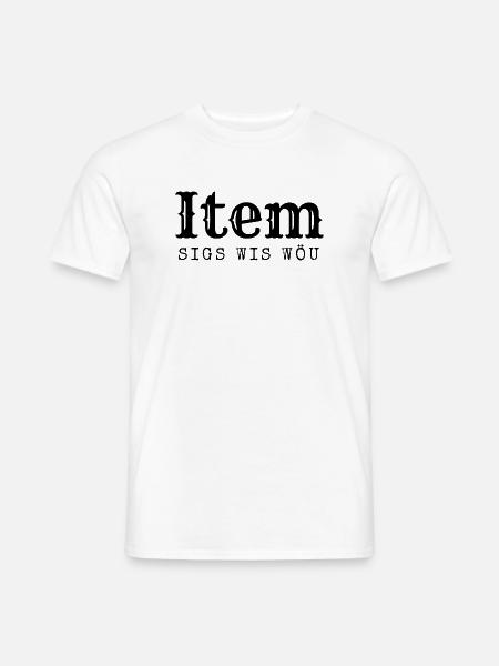 Berner sagen das "Item sigs wis wöu" - Männer T-Shirt - Weiß