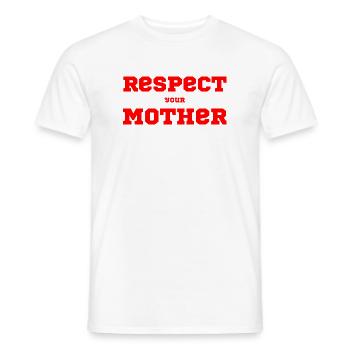 Respect Your Mother – Saying - Men's T-Shirt - white - Front - AI Model Male 178 dark (178cm)