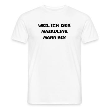 'Cause I'm the masculine man - Men's T-Shirt - white - Front - AI Model Male 178 dark (178cm)