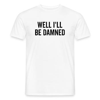 Well I’ll be Damned - Men's T-Shirt - white - Front - AI Model Male 178 dark (178cm)