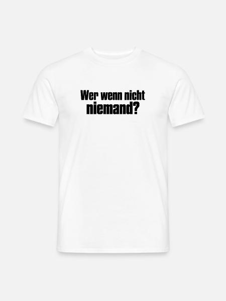 Wer wenn nicht niemand? - Männer T-Shirt - Weiß