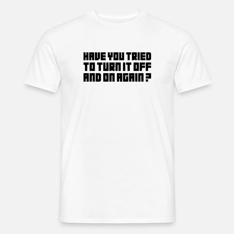 Turn it off and on again - Männer T-Shirt - Weiß