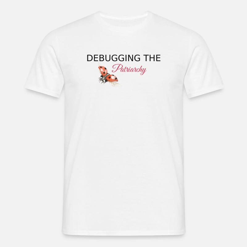 Debugging the Patriarchy - Feminist Tech Style - Men's T-Shirt - white