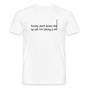 Scotty don't beam me up yet. I'm taking a shiiiiiii - Men's T-Shirt - white - Front - AI Model Male 178 dark (178cm)