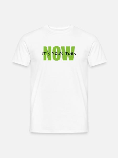 NOW – It´s your turn - Männer T-Shirt - Weiß