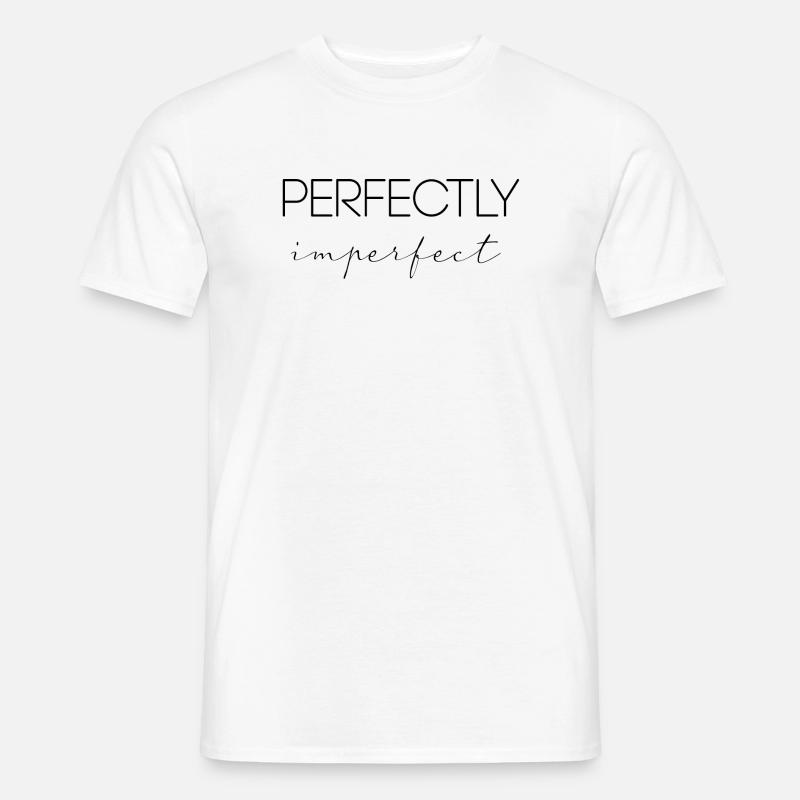 Perfekt unvollkommen - Männer T-Shirt - Weiß