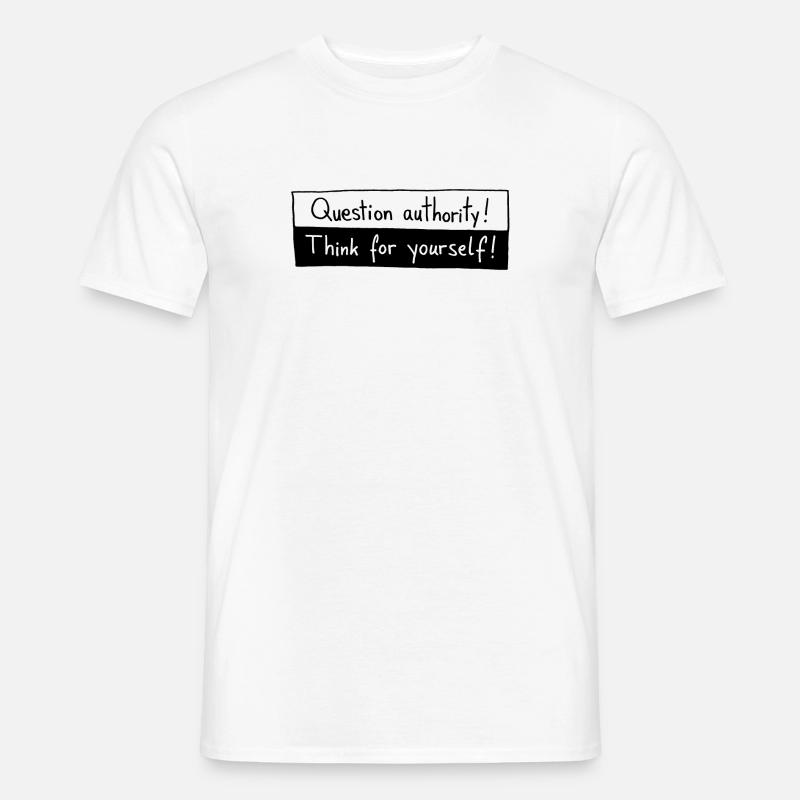 Question authority! Think for yourself! - Men’s T-shirt - white