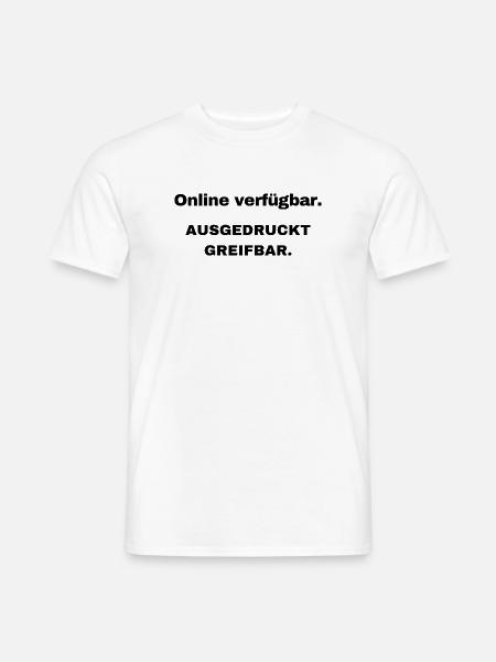 Available online. Printed tangible. - Men's T-Shirt - white