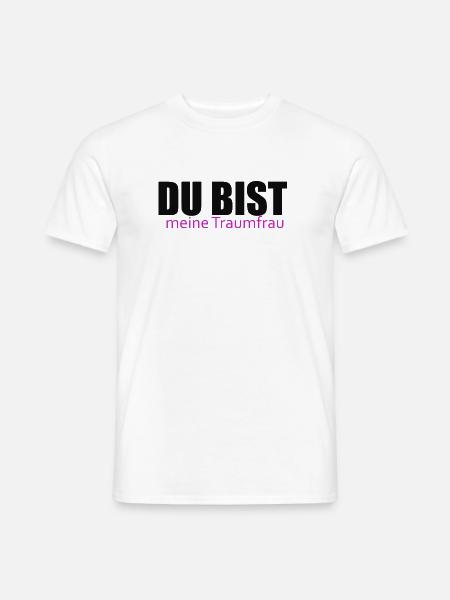 Du bist meine Traumfrau - Männer T-Shirt - Weiß