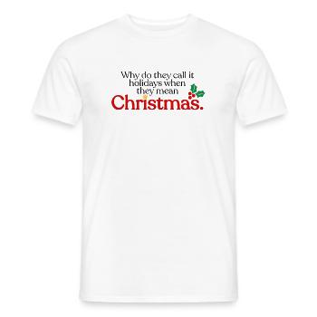 They mean Christmas - Men's T-Shirt - white - Front - AI Model Male 178 dark (178cm)