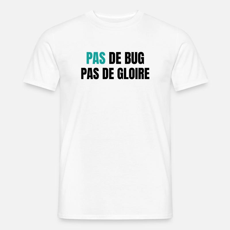 Pas de bug pas de gloire - Männer T-Shirt - Weiß