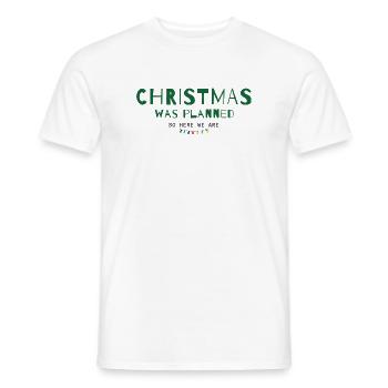Christmas Was Planned – So Here We Are - Männer T-Shirt - Weiß - Vorne - AI Model Male 178 dark (178cm)