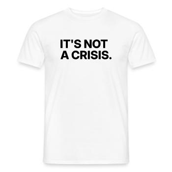 Es ist keine Krise. - Männer T-Shirt - Weiß - Vorne - AI Model Male 178 dark (178cm)