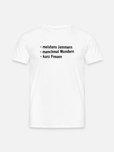 Jammern Wundern Freuen - Männer T-Shirt - Weiß