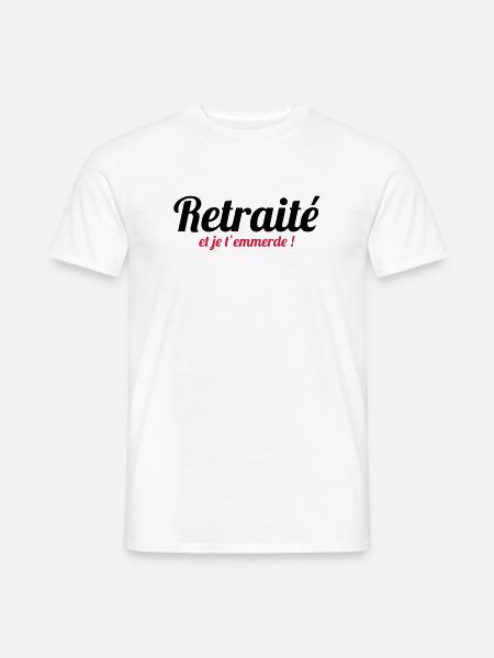 Retraité et je t'emmerde ! - T-shirt homme - blanc
