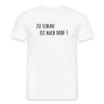 Zu schlau ist auch doof - Männer T-Shirt - Weiß - Vorne - AI Model Male 178 dark (178cm)
