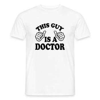 this guy is a doctor - Men's T-Shirt - white - Front - AI Model Male 178 dark (178cm)