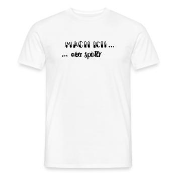 Mach ich - aber später... - Männer T-Shirt - Weiß - Vorne - AI Model Male 178 dark (178cm)