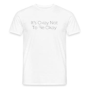 Its Okay Not To Be Okay Typographic Art - Männer T-Shirt - Weiß - Vorne - AI Model Male 178 dark (178cm)