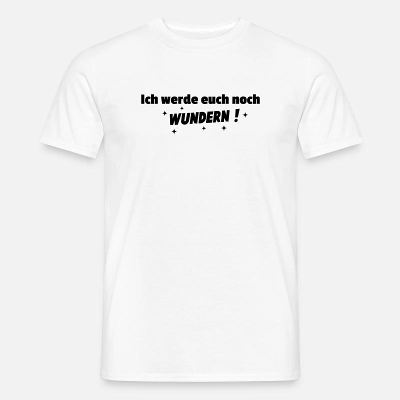 Ich werde Euch noch wundern - Männer T-Shirt - Weiß
