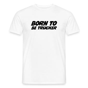 Born to be Trucker - Men's T-Shirt - white - Front - AI Model Male 178 dark (178cm)