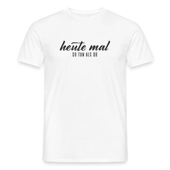 Heute mal so tun als ob – Typografie - Männer T-Shirt - Weiß - Vorne - AI Model Male 178 dark (178cm)