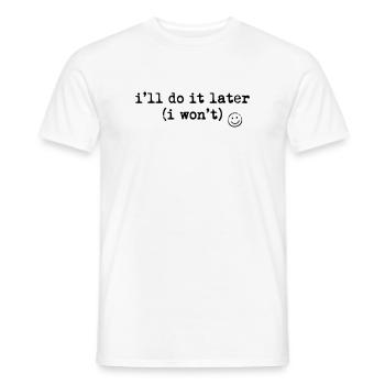 Ich mache es später Hemd lustiges Aufschieber-T-Shirt - Männer T-Shirt - Weiß - Vorne - AI Model Male 178 dark (178cm)