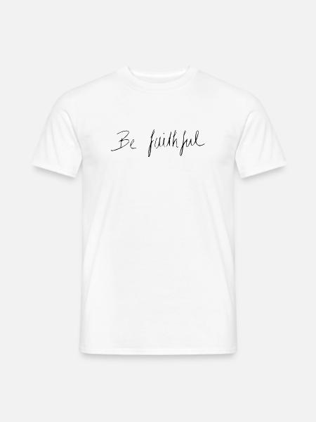 be faithful - Männer T-Shirt - Weiß