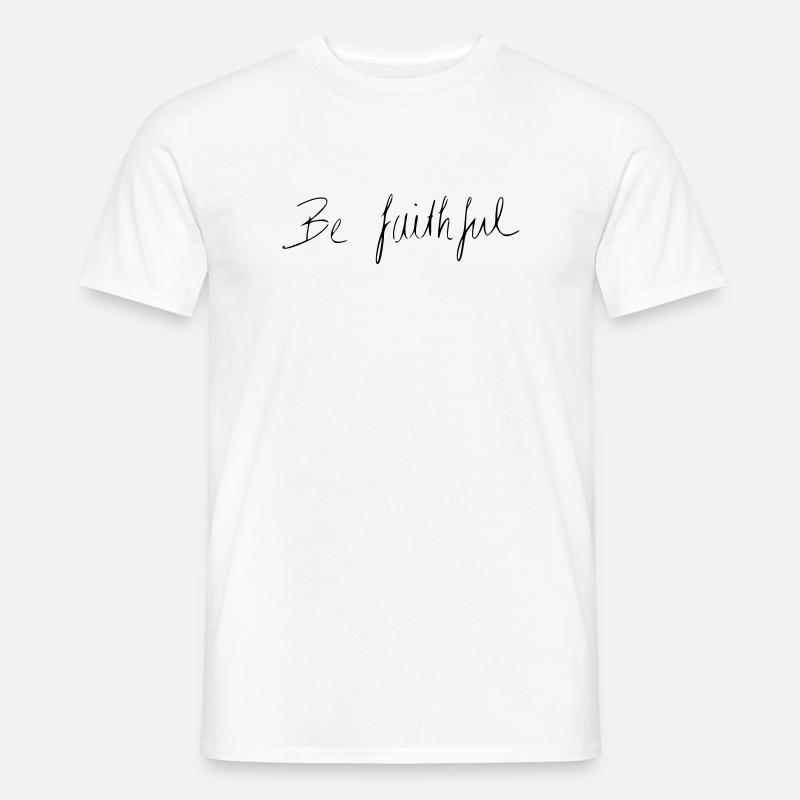 be faithful - Männer T-Shirt - Weiß