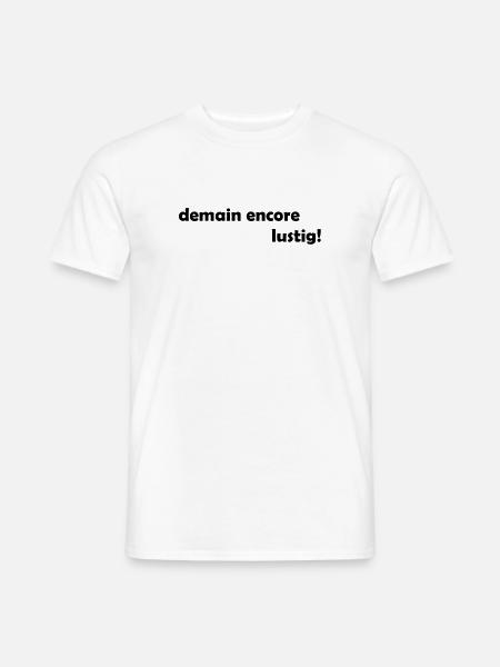 demain encore lustig - Männer T-Shirt - Weiß