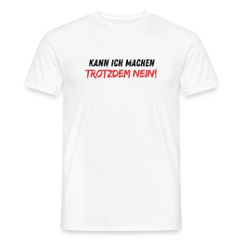Kann_ich_machen_trotzdem_nein - Männer T-Shirt - Weiß - Vorne - AI Model Male 178 dark (178cm)