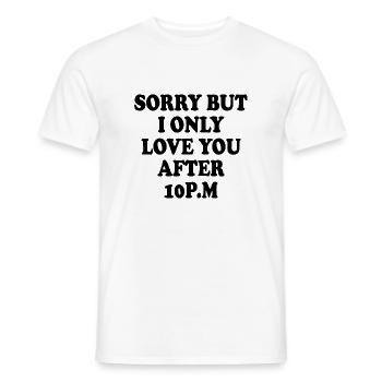 sorry but i only love you after 10pm - Männer T-Shirt - Weiß - Vorne - AI Model Male 178 dark (178cm)