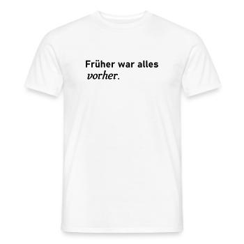 Früher war alles vorher - Männer T-Shirt - Weiß - Vorne - AI Model Male 178 dark (178cm)