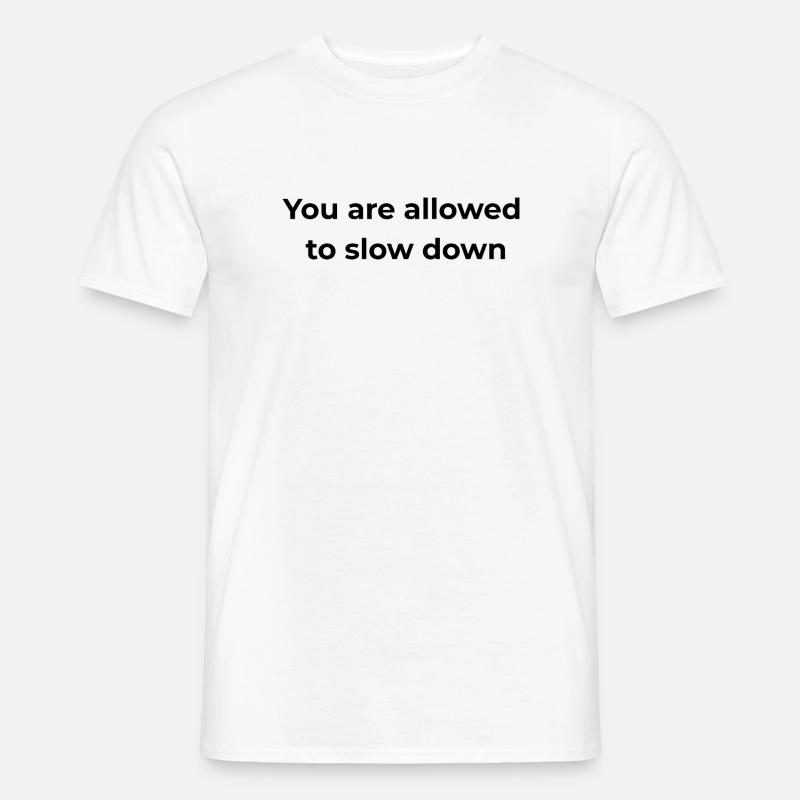 Achtsame Erinnerung | Du darfst langsamer machen - Männer T-Shirt - Weiß